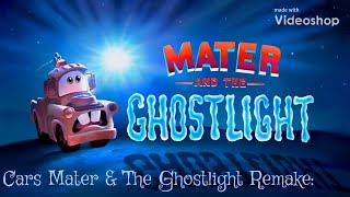 Cars Mater & The Ghostlight Remake