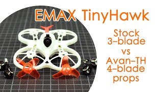 Best Propellers For The Emax Tinyhawk Stock 3-Blade Vs Avan-Th 4-Blade Turtlemode Props