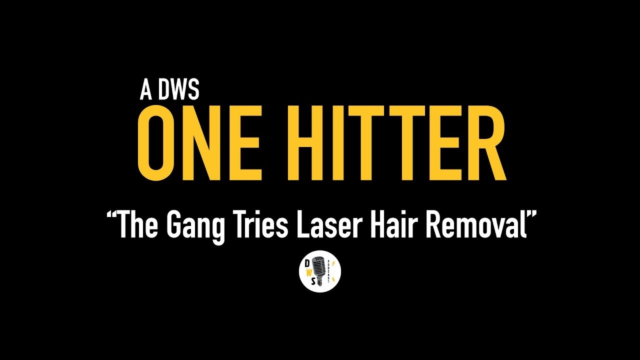 Dinner with Schmucks Podcast - One Hitter, Ep 4 "The Gang Tries Laser Hair Removal"