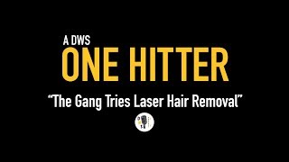 Dinner with Schmucks Podcast - One Hitter, Ep 4 "The Gang Tries Laser Hair Removal"