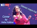 Sawan Aaya Hai | Cover By Neha Kakkar | Neha Kakkar