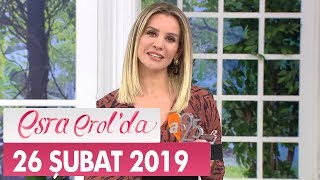 Esra Erol'da 26 Şubat 2019 - Tek Parça