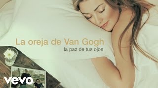 Watch La Oreja De Van Gogh La Paz De Tus Ojos video