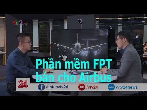 Phần mềm FPT bán cho Airbus - Tin Tức VTV24