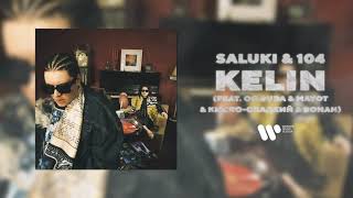 Saluki & 104 — Kelin (Feat. Og Buda, Mayot, Кисло-Сладкий & Bonah) | Official Audio