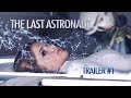 THE LAST ASTRONAUT / BLUE SKY TRAILER / TRAILER #1 / DIRECTOR SHAWN WELLING AXI