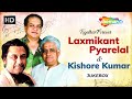 Best of Laxmikant Pyarelal & Kishore Kumar | Bollywood Evergreen Hindi Songs Collection