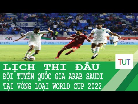 Lịch thi đấu của ĐTQG Ả RẬP XÊ ÚT tại bảng D Vòng loại World Cup 2022 (từ ngày 03/6 đến 15/6/2021)
