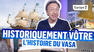 Les Plus De Stéphane Bern La Véritable Histoire Du Vasa