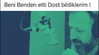 Beni Benden Etti Dost Bildiklerim