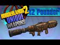 BORDERLANDS 2 | *12 Pounder* Unique Weapons Guide!!!