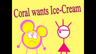 Coral Wants Ice-Cream