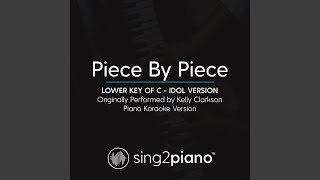 Piece By Piece Lower Key Of C Originally Performed By Kelly Clarkson Idol Version Piano Piece By Piece Lower Key Of C Originally Performed By Kelly Clarkson Idol Version Piano