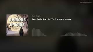 Jaws, But In Real Life The Shark Arm Murder