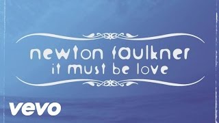 Watch Newton Faulkner It Must Be Love video