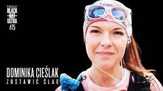 #75 Dominika Cieślak: biegaczka ultra - "Zostawić ślad" - Black Hat Ultra Podcast