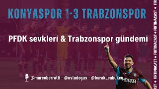 Konyaspor 1-3 Trabzonspor | PFDK kararları | Türk futbolunun geldiği nokta | Tir