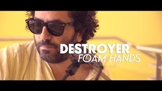 Watch Destroyer Foam Hands video