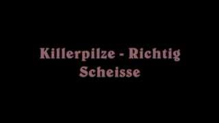 Watch Killerpilze Richtig Scheisse video