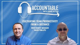 Accountable: Cultivating Team Productivity From a Distance, with Remote Manager David Phillips
