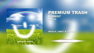 Premium Trash - Kaway Official Audio