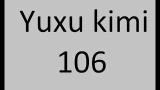 Yuxu Kimi 106