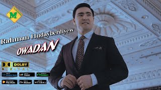 Rahman Hudayberdiyew - Owadan 2023 Official Music