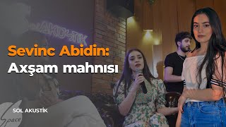 Sevinc Abidin: Axşam mahnısı - Sol Akustik / Space TV