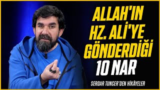 Allah'ın Hz. Ali'ye Gönderdiği 10 Nar - Serdar Tuncer