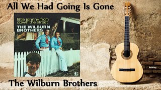 Watch Wilburn Brothers All We Had Going Is Gone video