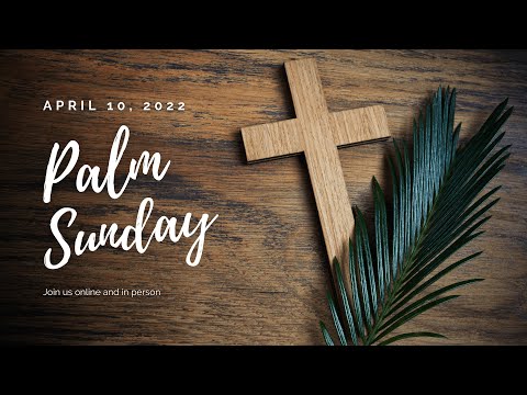 Palm Sunday 2022 - Jesus is Coming