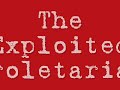 The Exploited Proletariat [Part 3]