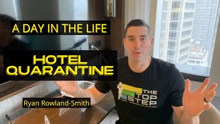 A day in the life of 14 day hotel quarantine.