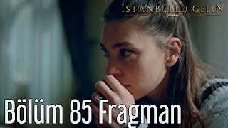 İstanbullu Gelin 85. Bölüm Fragman