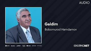 Bobomurod Hamdamov - Galdim | Бобомурод Хамдамов - Галдим (Audio)