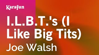 Karaoke I L B T 39 S I Like Big Tits Joe Walsh Karaoke I L B T 39 S I Like Big Tits Joe Walsh