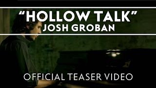 Watch Josh Groban Hollow Talk video