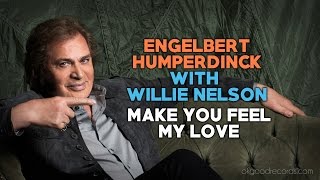 Watch Engelbert Humperdinck Make You Feel My Love feat Willie Nelson video