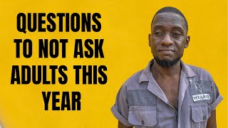 Questions To Not Ask Fellow Adults This Year.
