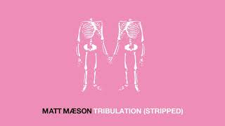 Matt Maeson - Tribulation (Stripped) [Official Audio]