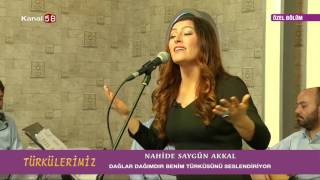 Nahide Saygün Akkal - Dağlar Dağımdır Benim