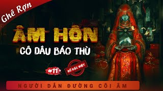 Số Đặc Biệt Truyện Ma - Âm Hôn - Cô Dâu Báo Thù - Mc Duy Thuận