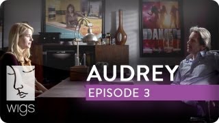 Audrey | Ep. 3 of 6 | Feat. Kim Shaw | WIGS