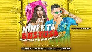 MC BALAKINHA Feat. DJ GABI CAVALLIN - NINFETA GOSTOSA