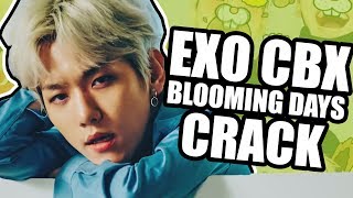 EXO CBX - BLOOMING DAYS CRACK (IDK, CAN YOU?)
