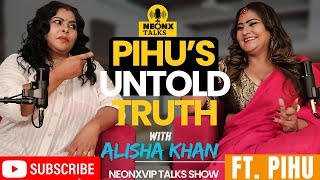 Life Unfiltered Pihujaiswal Untold Kisse With Alisha Khan Neonxvip Talks Podcast
