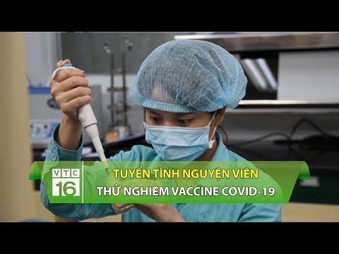 Tuyển tình nguyện viên thử nghiệm vaccine Covid-19 | VTC16