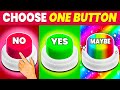 Choose One Button ❌✅ 🌈  NO or YES or MAYBE Edition 🤏