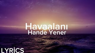 Hande Yener - Havaalanı (Lyrics/Şarkı Sözleri)