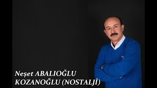 Neşet Abalıoğlu - Kozanoğlu (Nostalji)